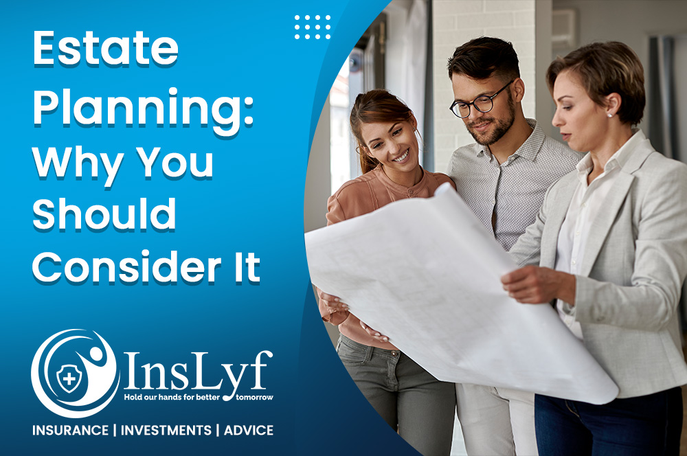 Estate Planning Why You Should Consider ItInslyf